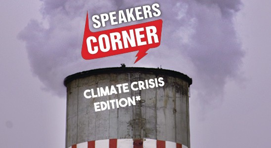 Speakers’ Corner: Climate Crisis Edition